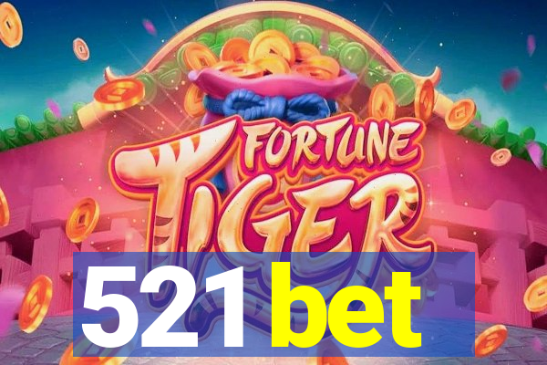 521 bet